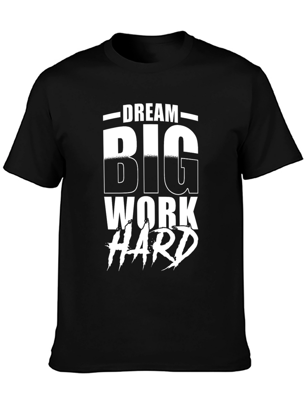 Dream Big Work Hard Graphic T-Shirt