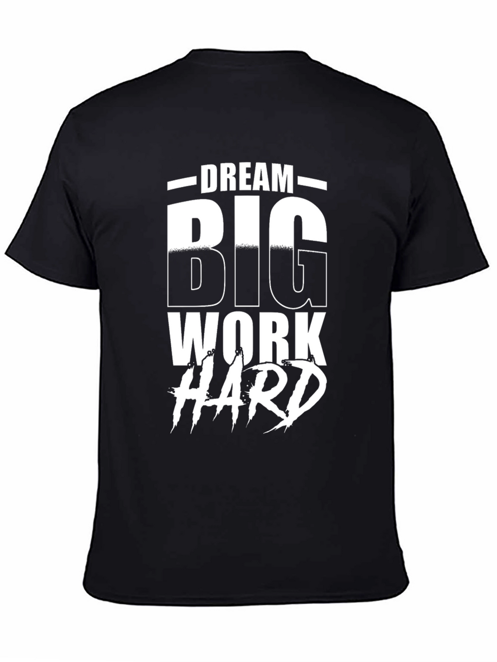 Dream Big Work Hard Graphic T-Shirt