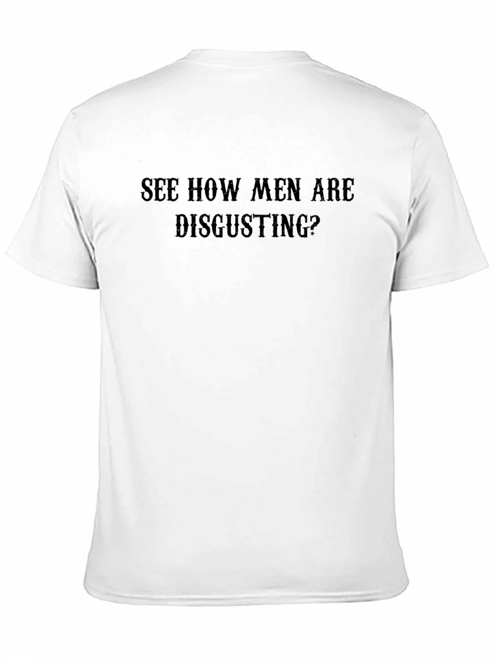See How Men Are Disgusting? Black T-Shirt