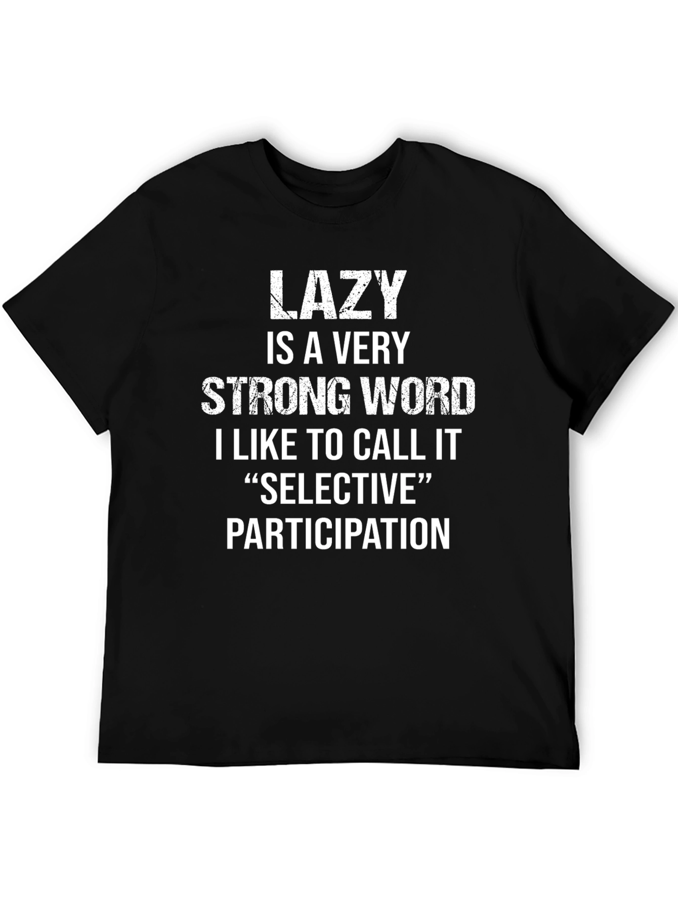Lazy Is A Very Strong Word T-Shirt
