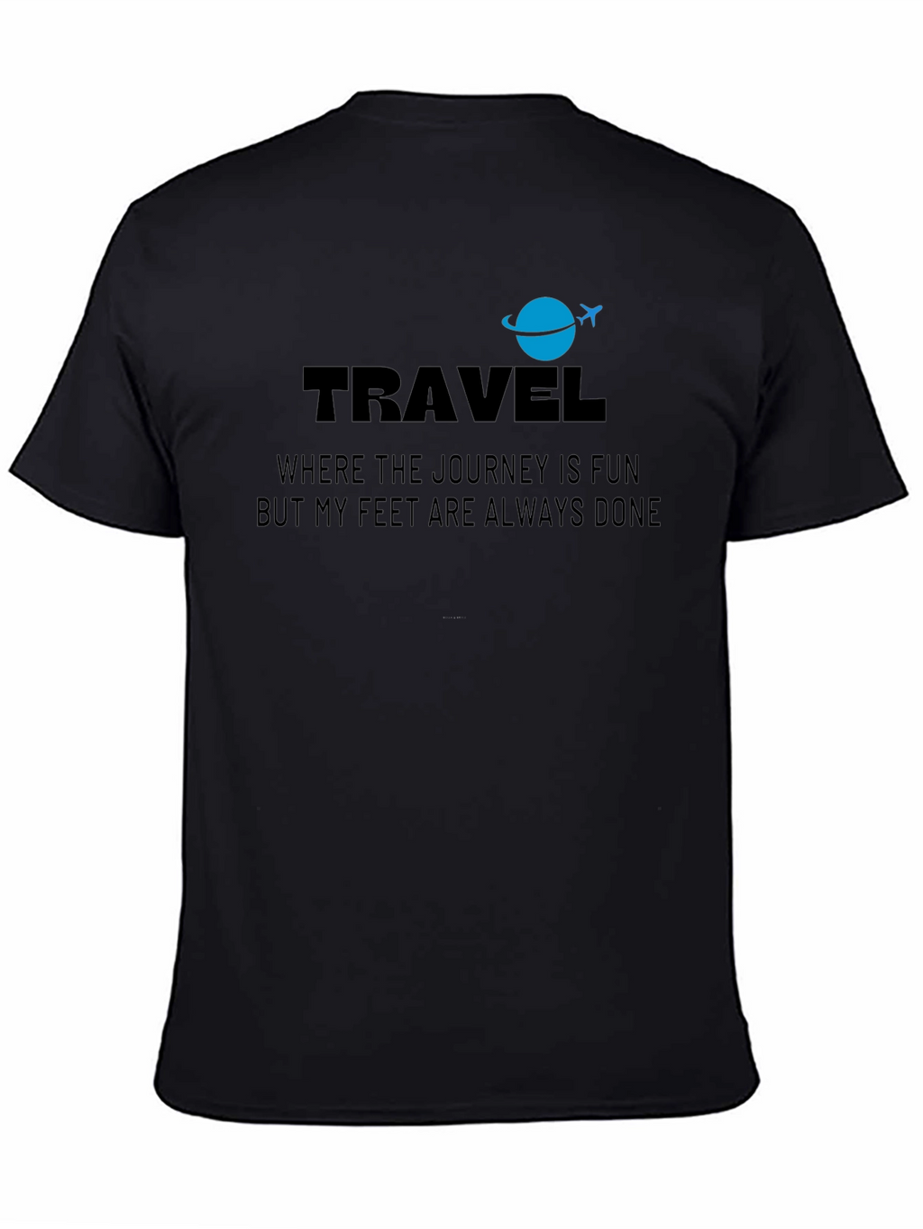 Travel T-Shirt: Journey Is Fun Feet Are Done