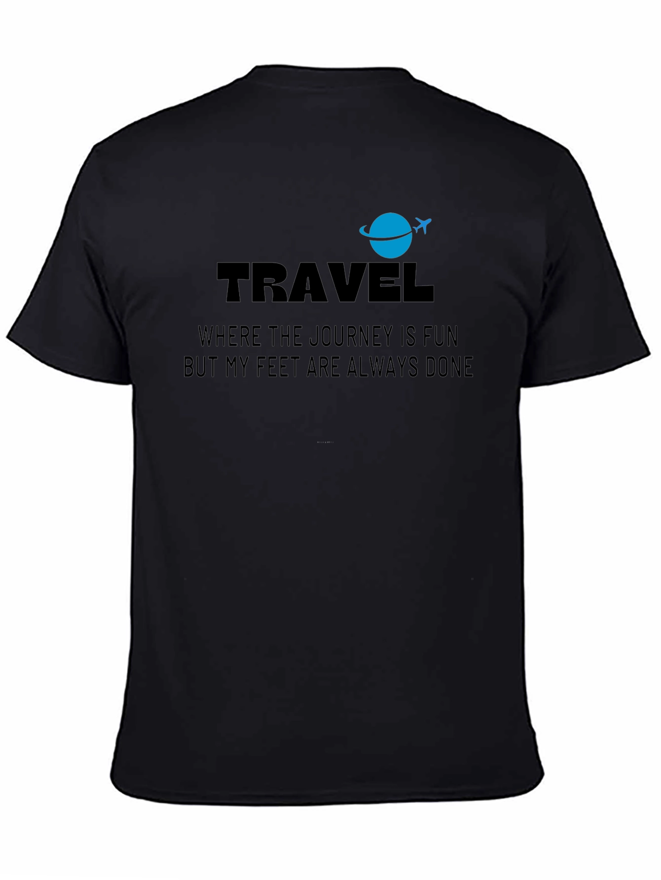 Travel T-Shirt: Journey Is Fun Feet Are Done