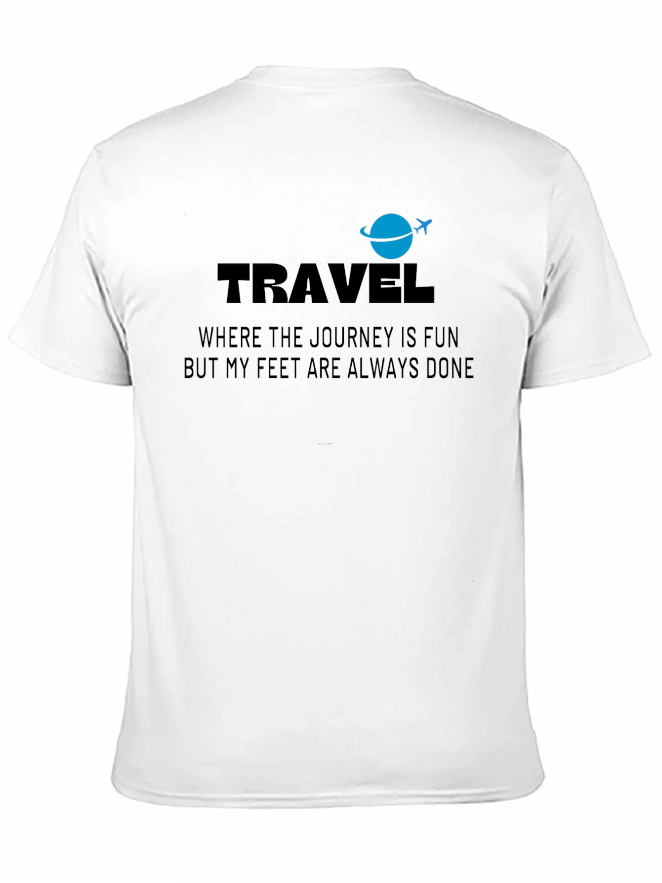 Travel T-Shirt: Journey Is Fun Feet Are Done