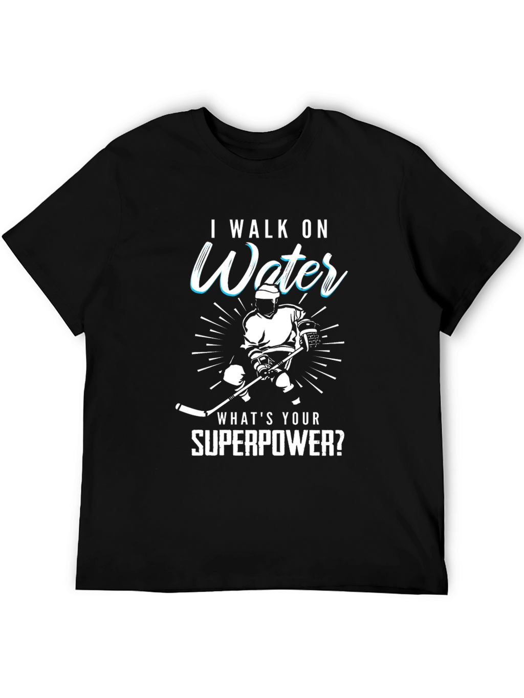 I Walk On Water Hockey Superpower T-Shirt