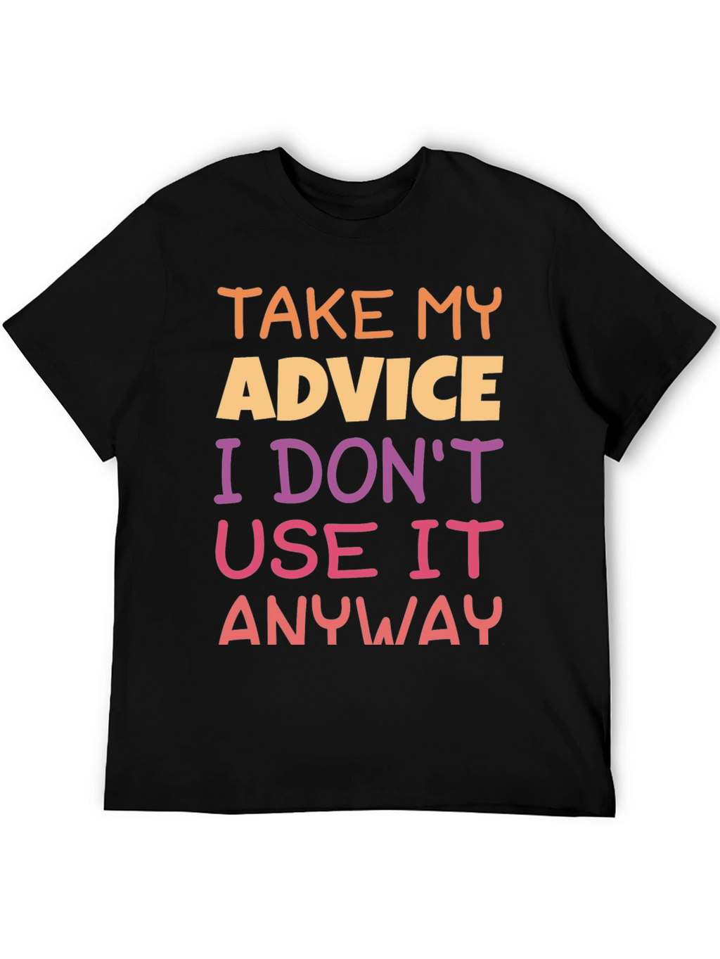 Humorous Advice Graphic T-Shirt
