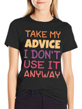 Humorous Advice Graphic T-Shirt