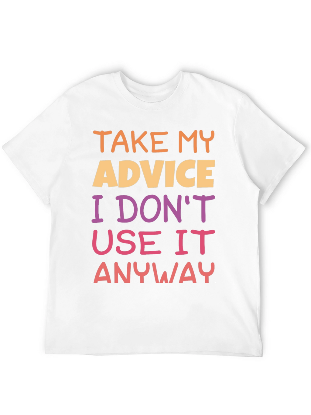 Humorous Advice Graphic T-Shirt