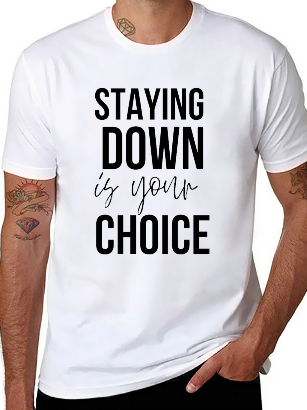 Stay Down is Your Choice Graphic Tee - Motivational