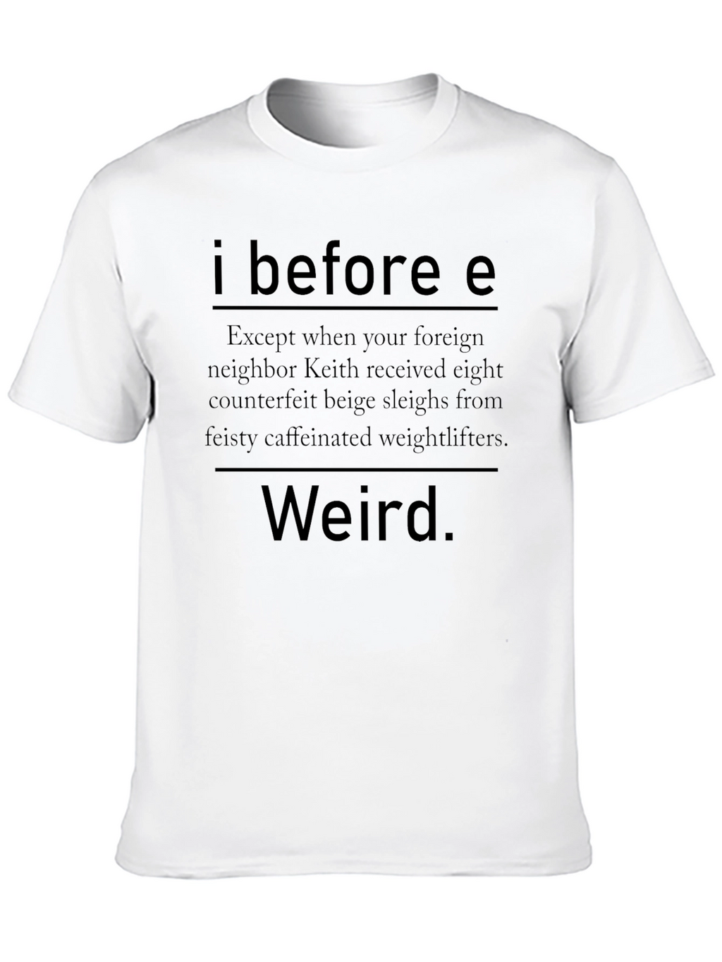 I Before E Weird T-Shirt