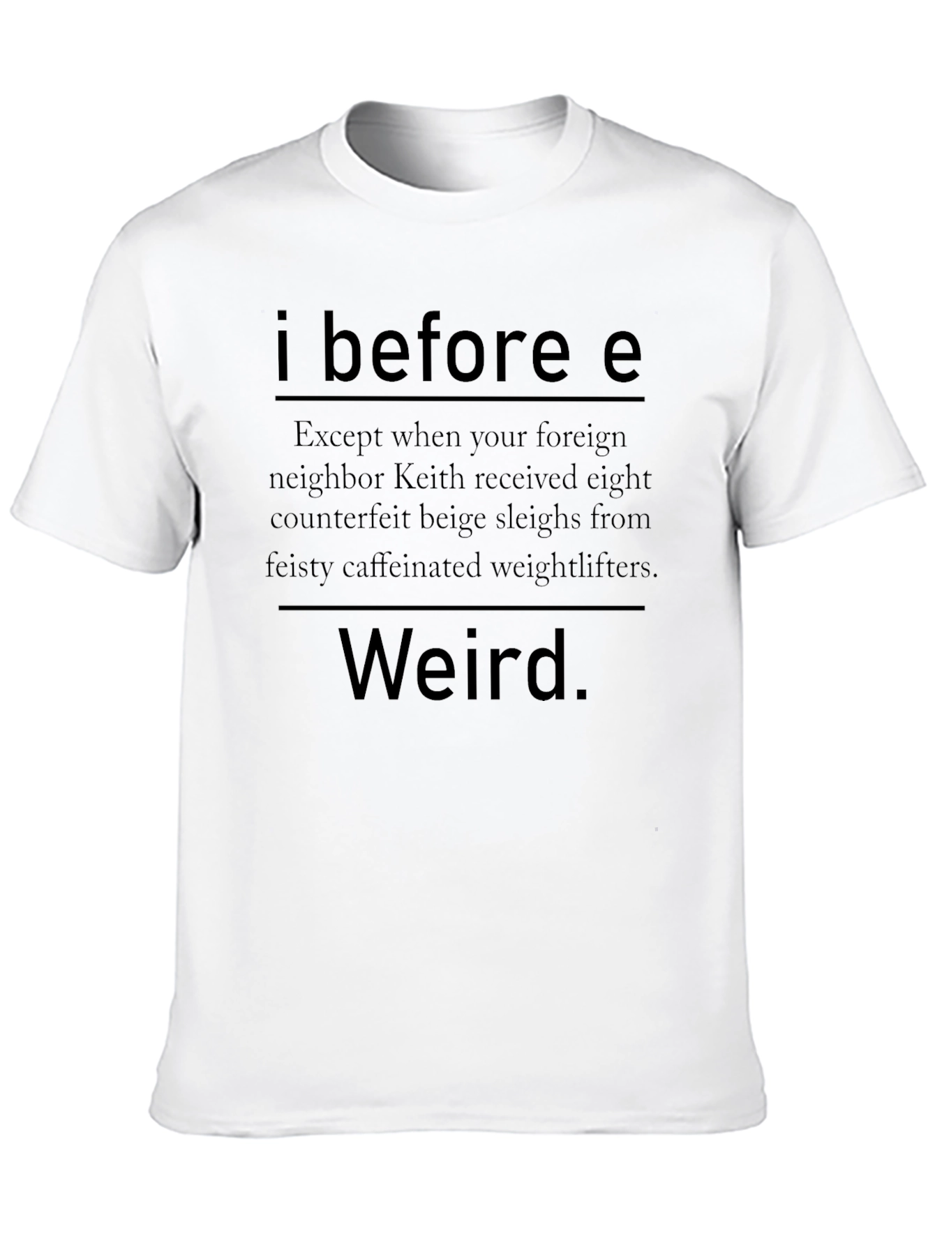 I Before E Weird T-Shirt