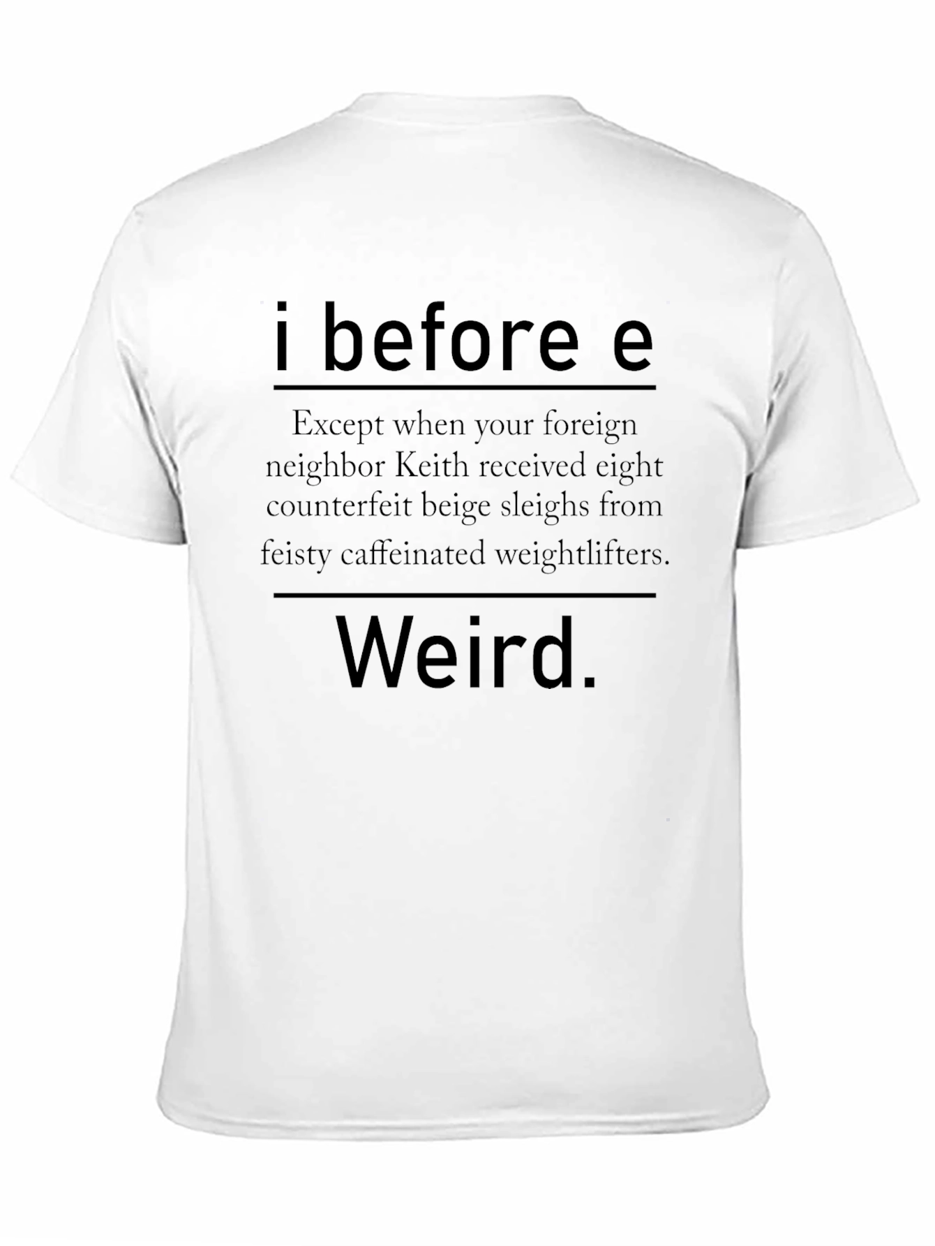 I Before E Weird T-Shirt
