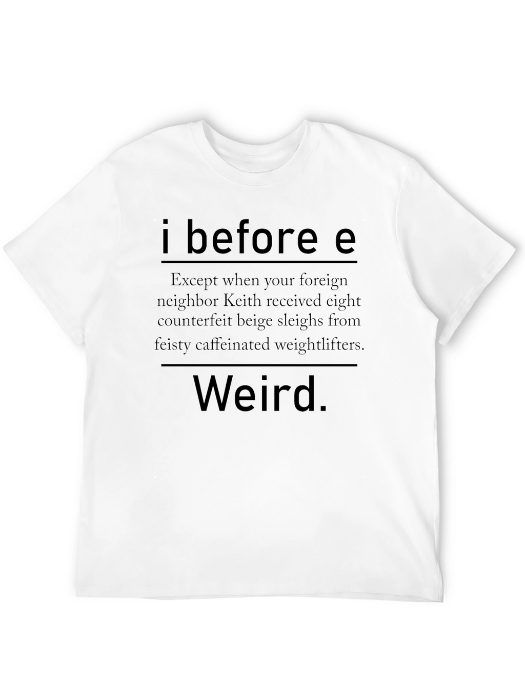 I Before E Weird T-Shirt