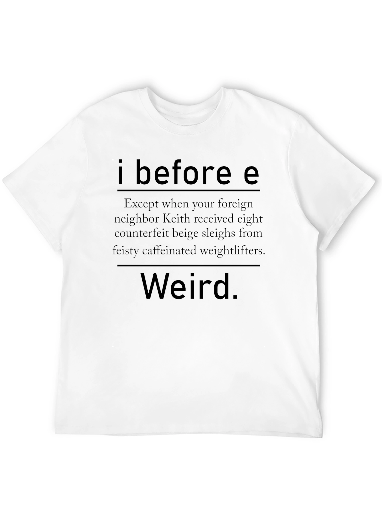 I Before E Weird T-Shirt