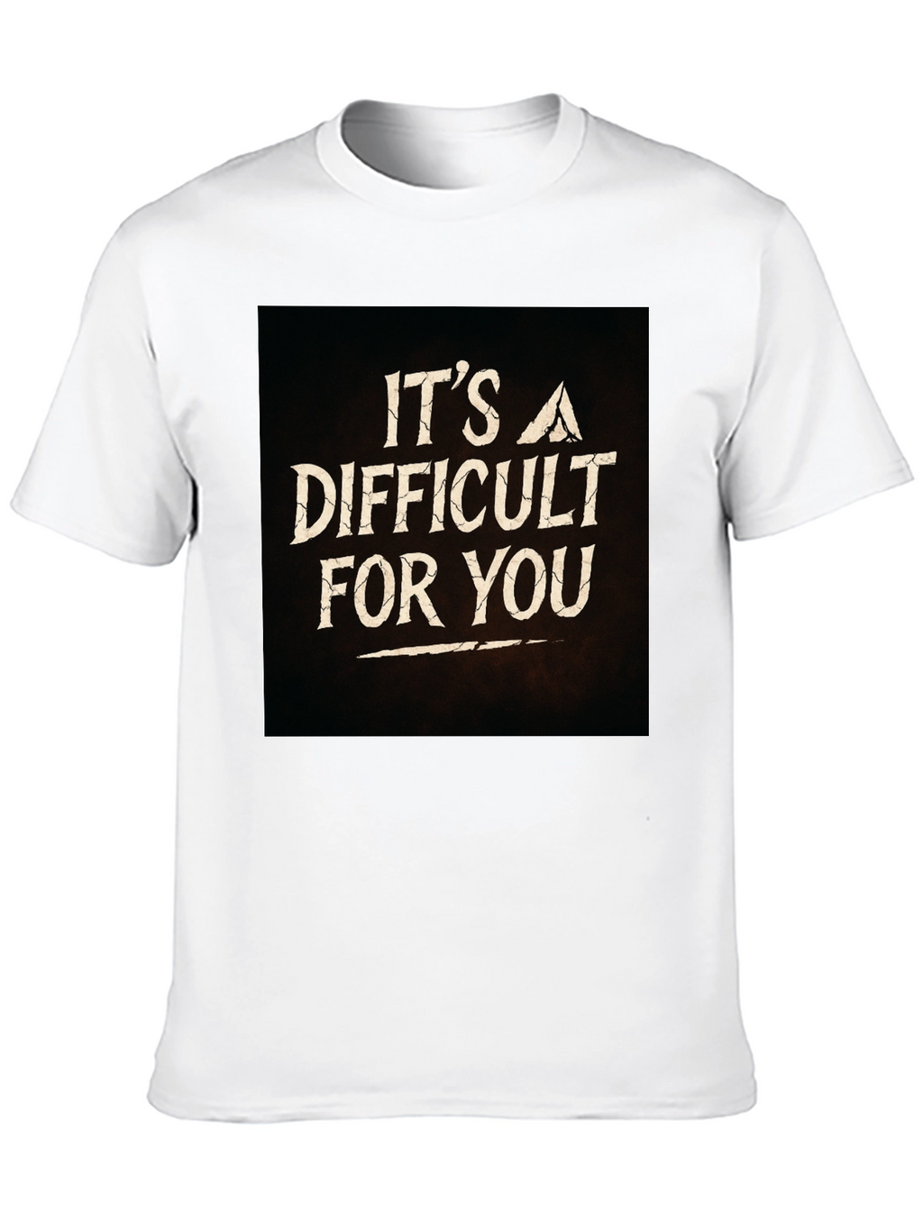 Its A Difficult For You Graphic Black T-Shirt