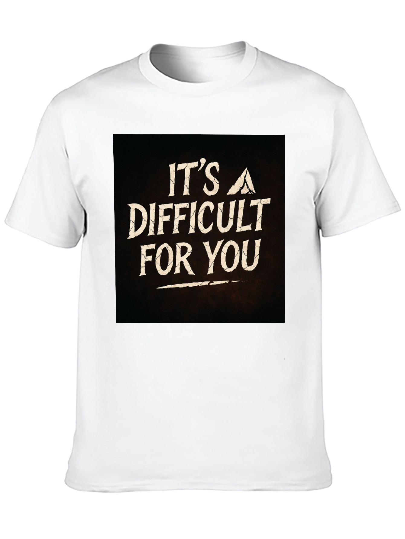 Its A Difficult For You Graphic Black T-Shirt