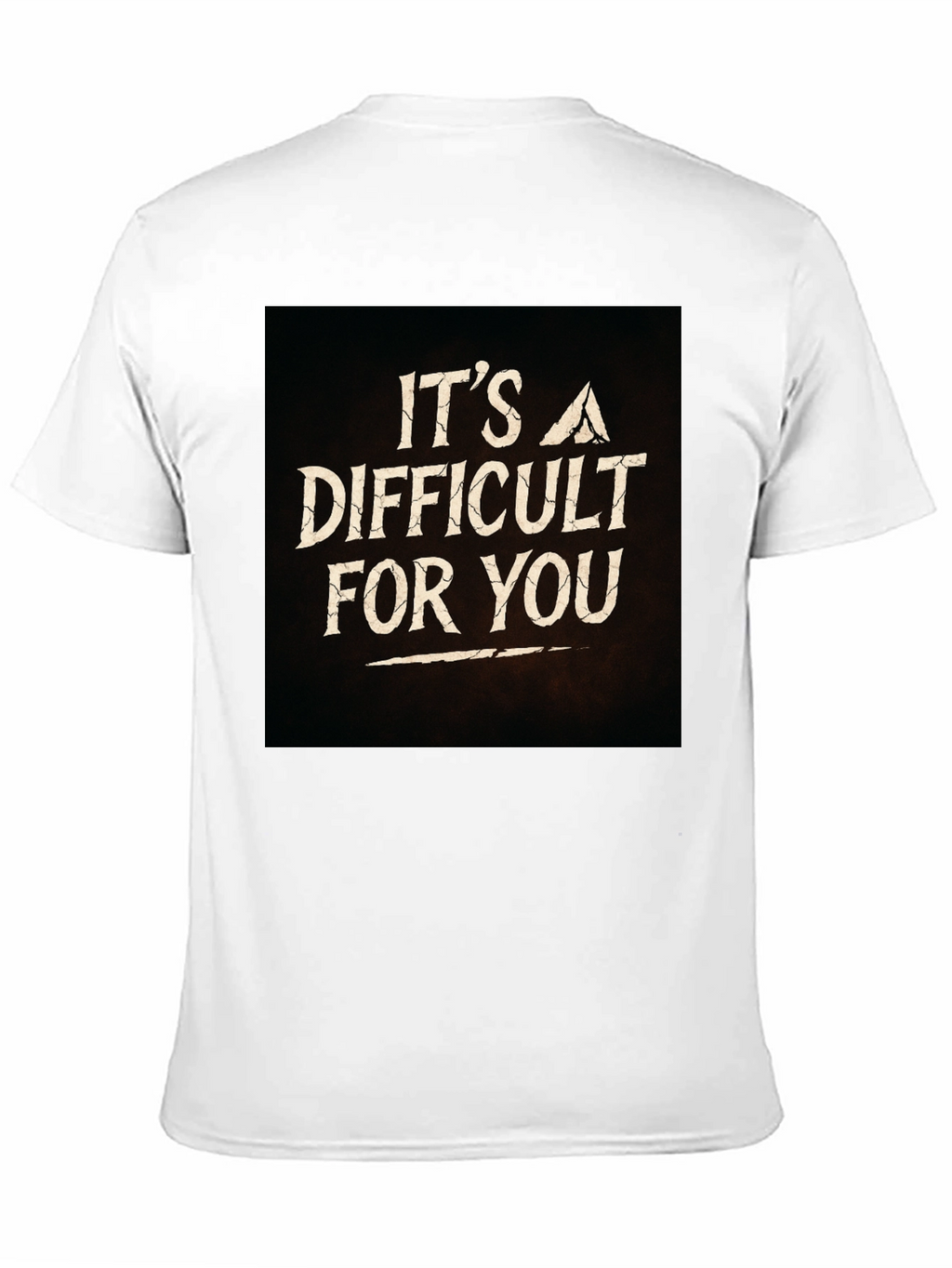 Its A Difficult For You Graphic Black T-Shirt