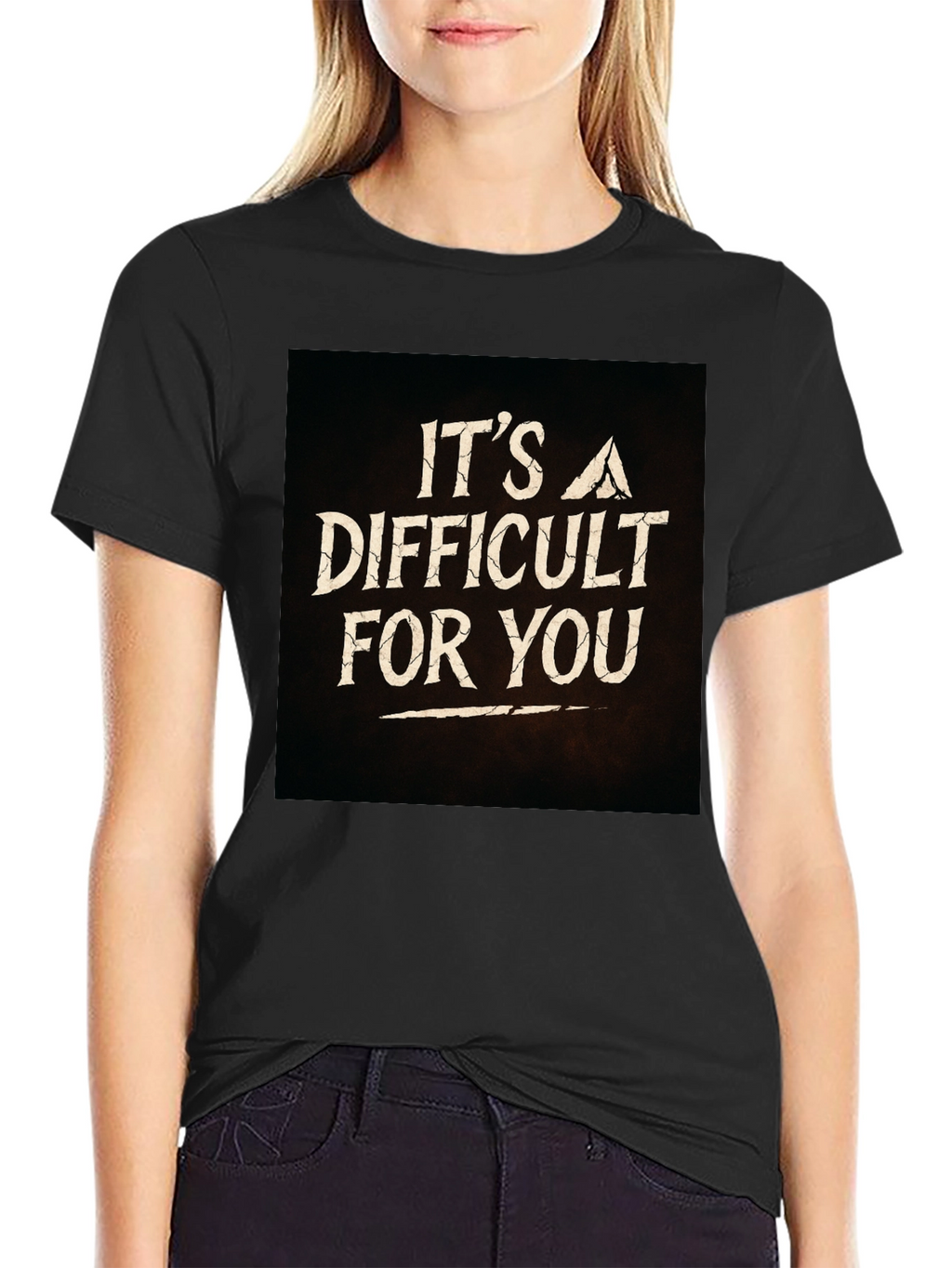 Its A Difficult For You Graphic Black T-Shirt
