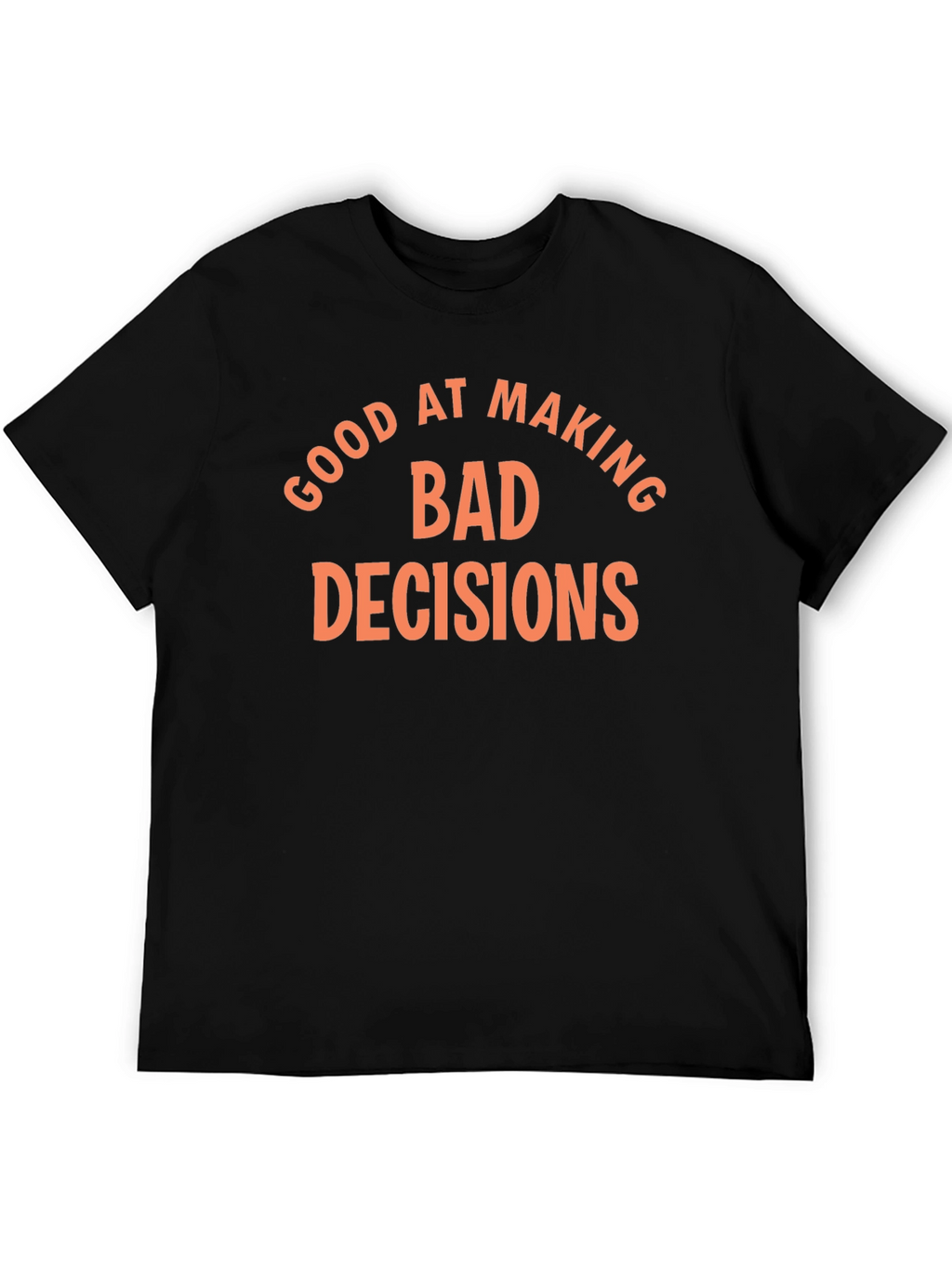 Funny Bad Decisions Graphic T-Shirt