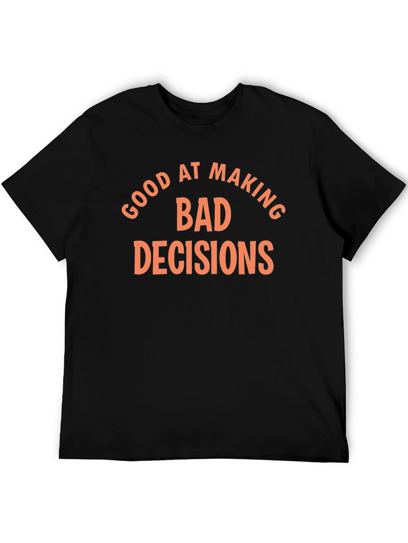 Funny Bad Decisions Graphic T-Shirt