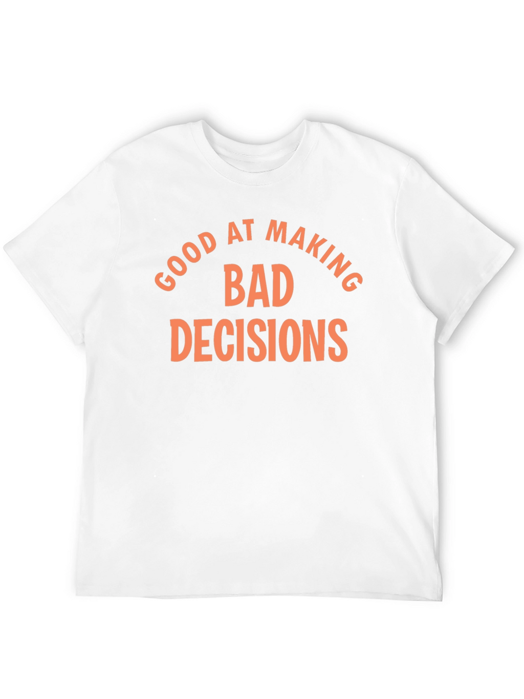 Funny Bad Decisions Graphic T-Shirt