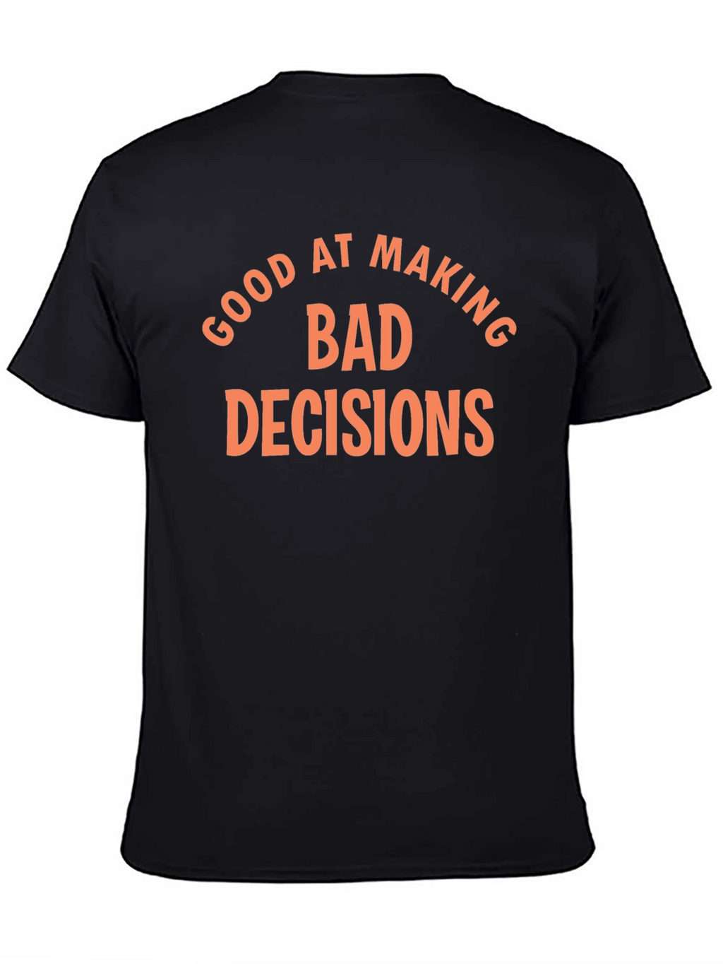 Funny Bad Decisions Graphic T-Shirt