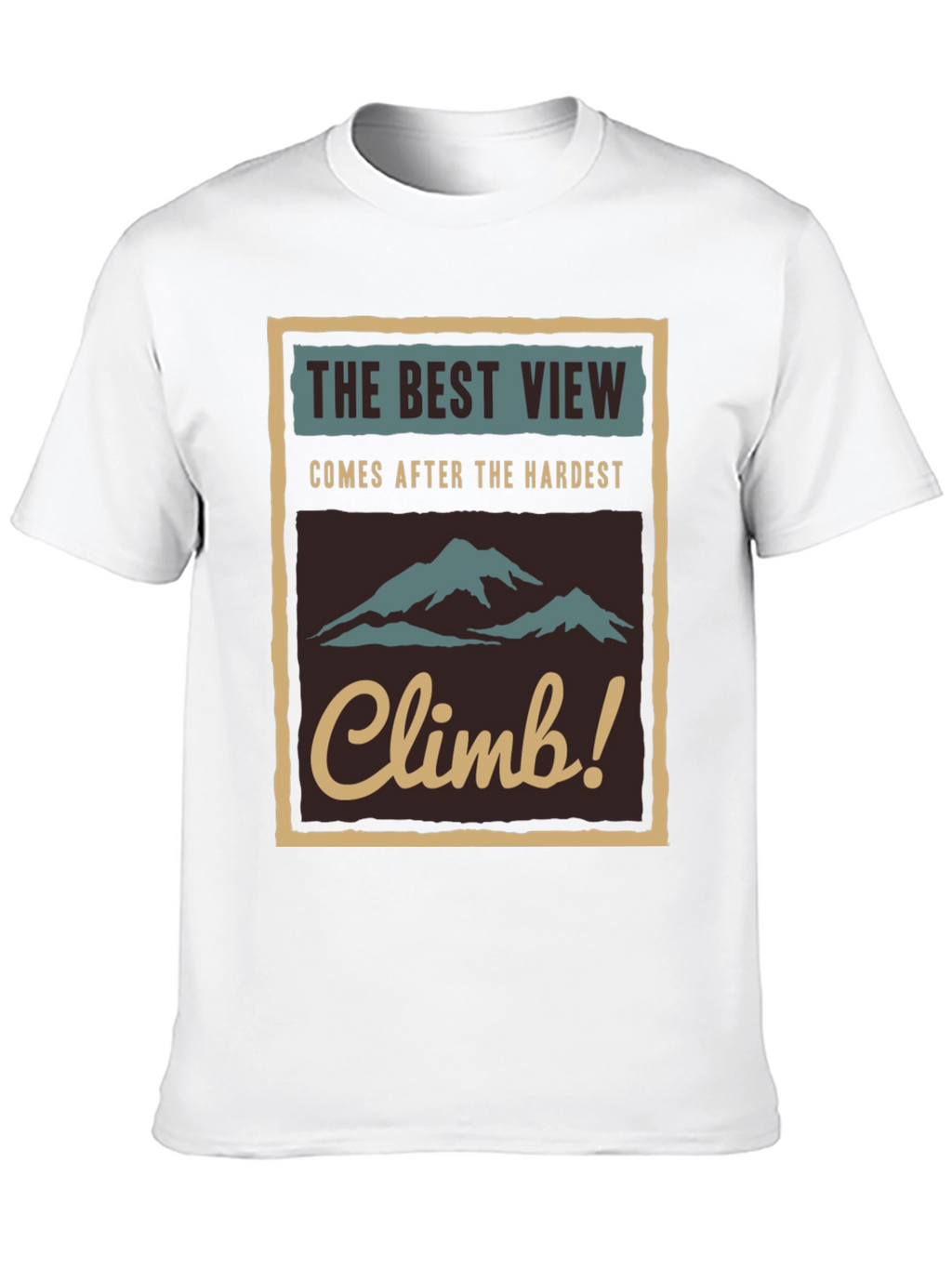 Inspirational Climb T-Shirt - The Best View!