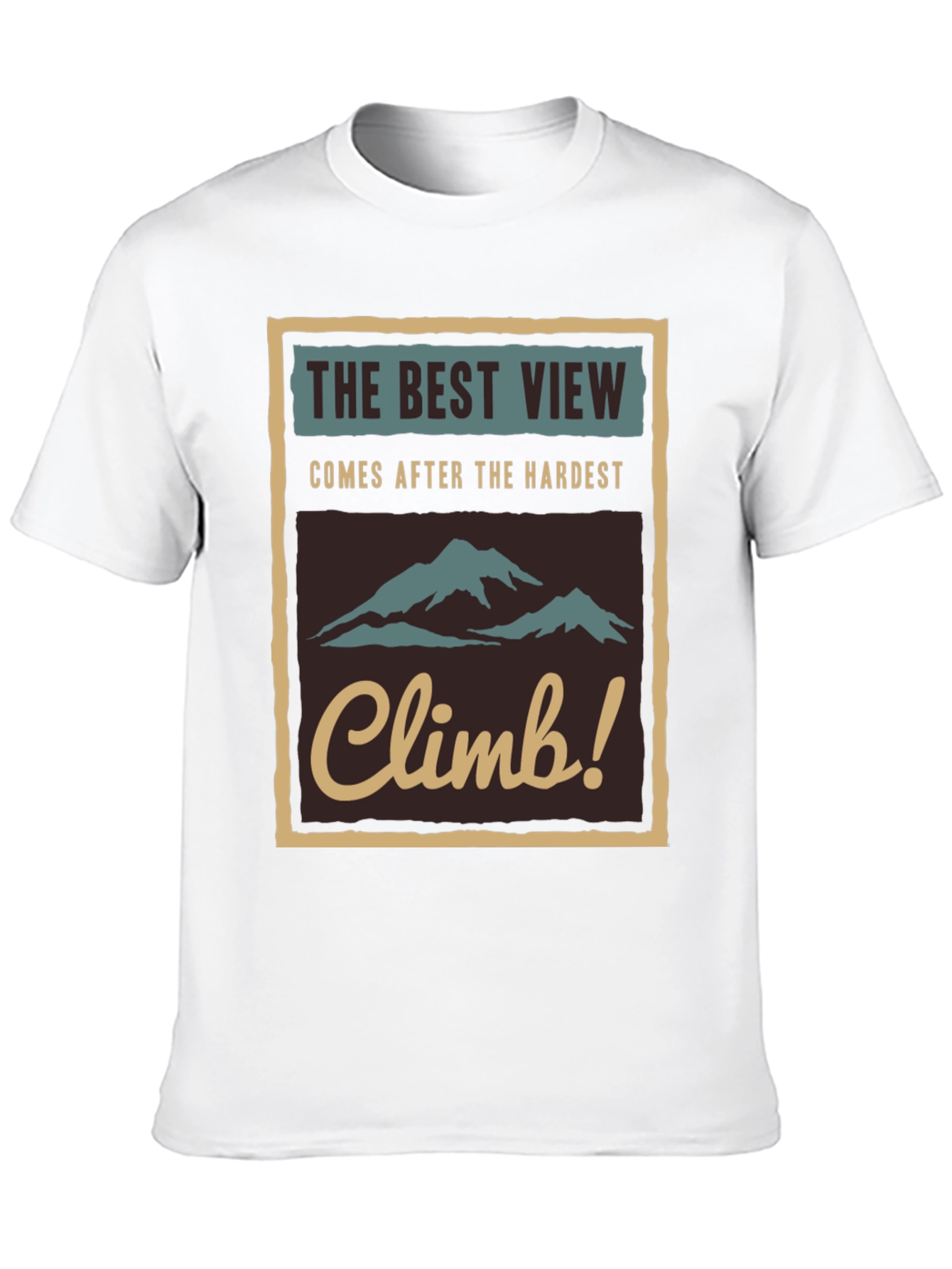 Inspirational Climb T-Shirt - The Best View!