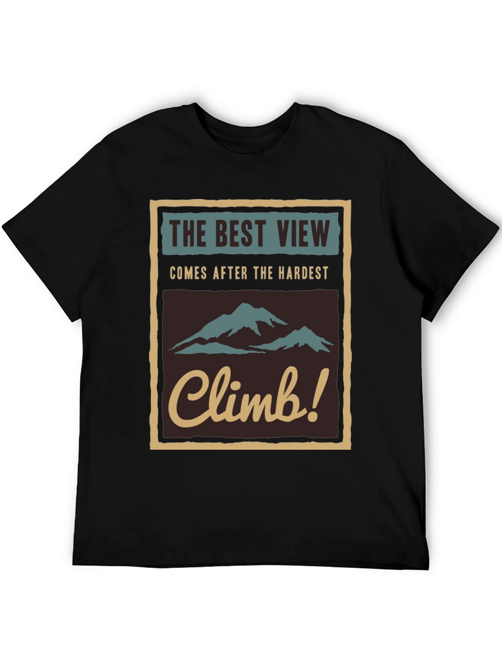Inspirational Climb T-Shirt - The Best View!