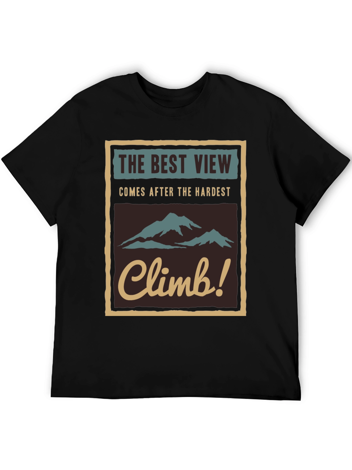 Inspirational Climb T-Shirt - The Best View!