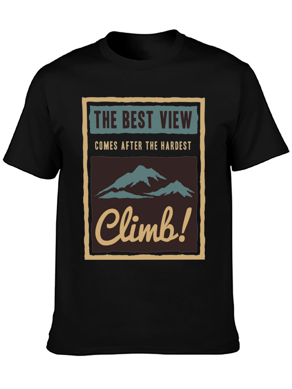 Inspirational Climb T-Shirt - The Best View!