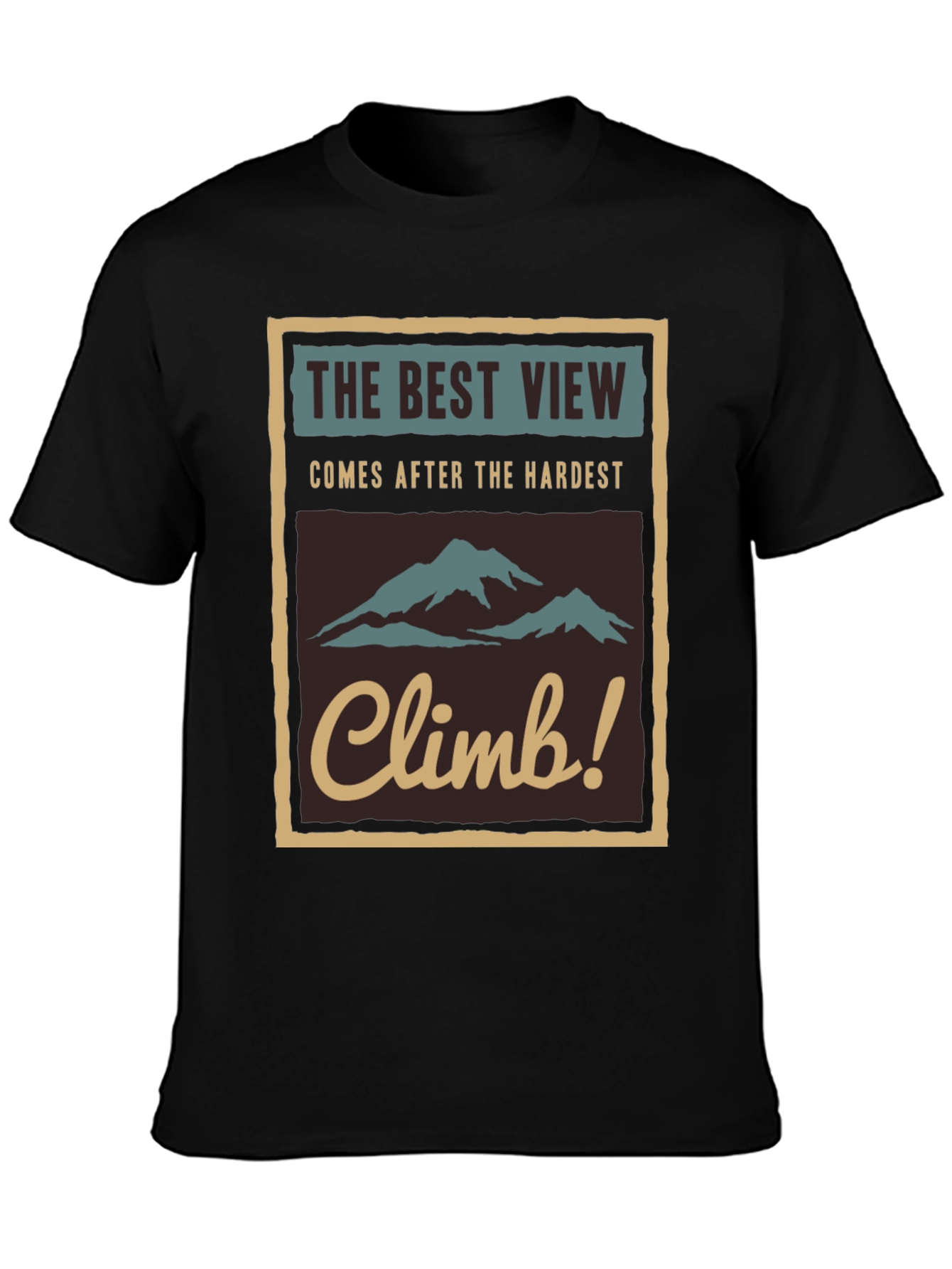 Inspirational Climb T-Shirt - The Best View!
