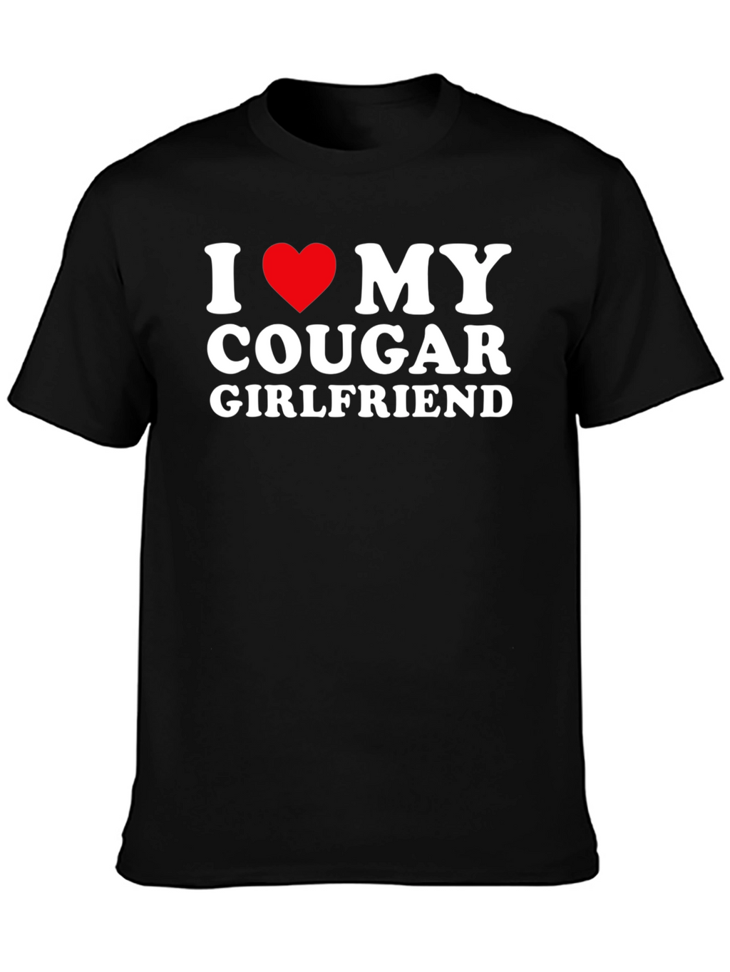 I Love My Cougar Girlfriend Black T-Shirt