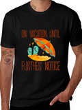 Vacation Mode Tee - On Vacation Until Further Notice