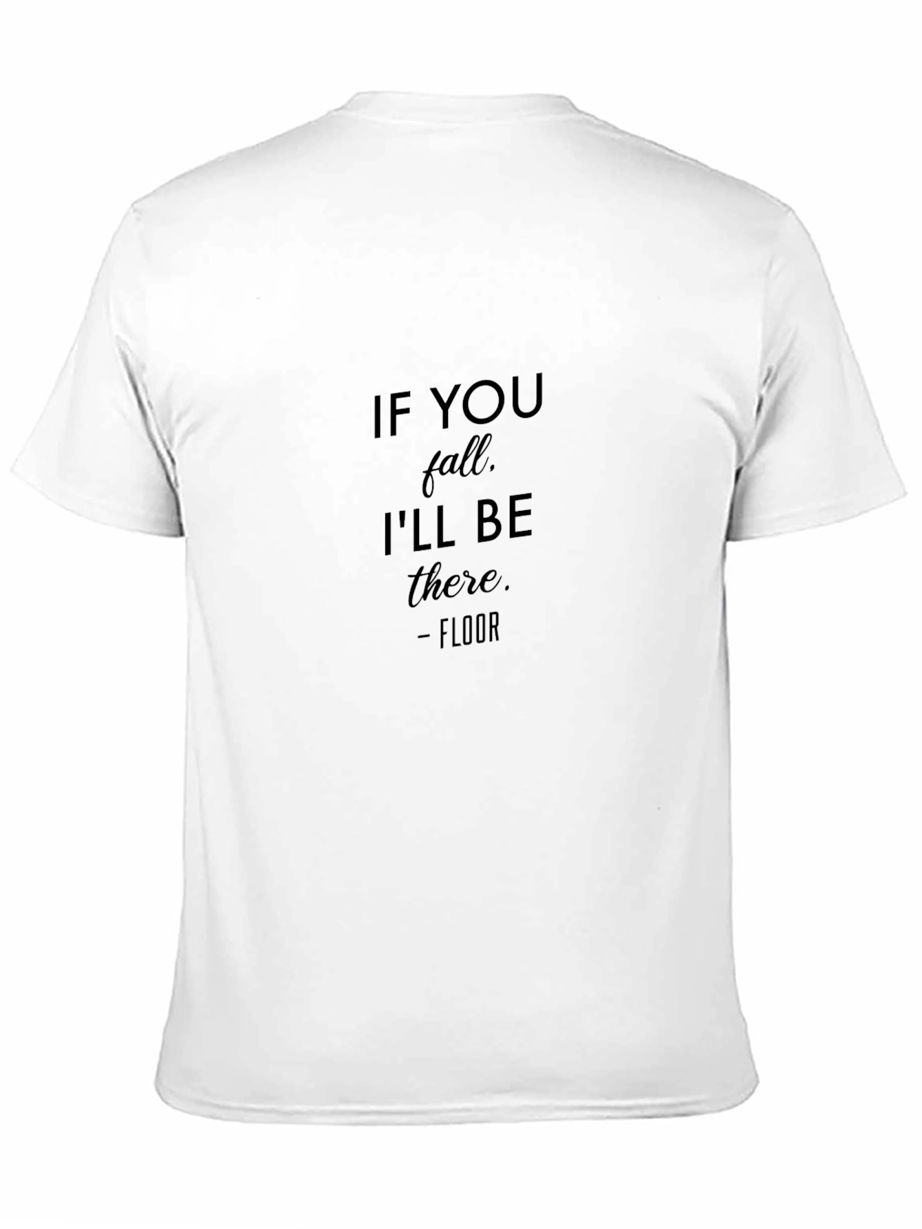 Humorous If You Fall Ill Be There T-Shirt