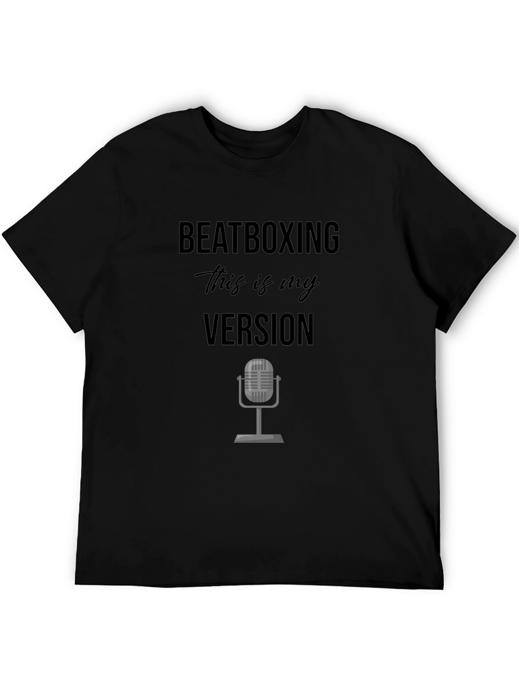 Beatboxing - This is My Version T-Shirt