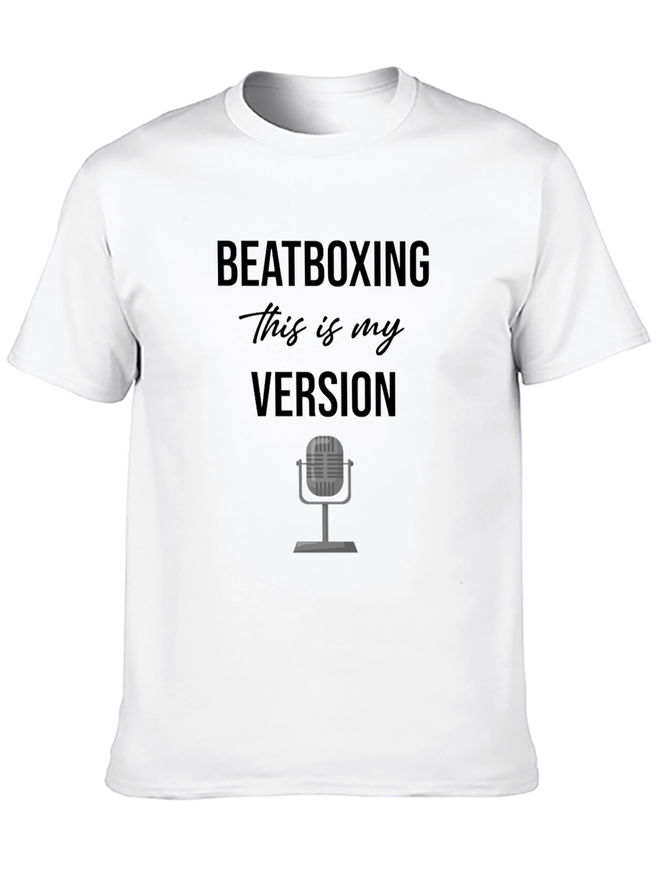 Beatboxing - This is My Version T-Shirt