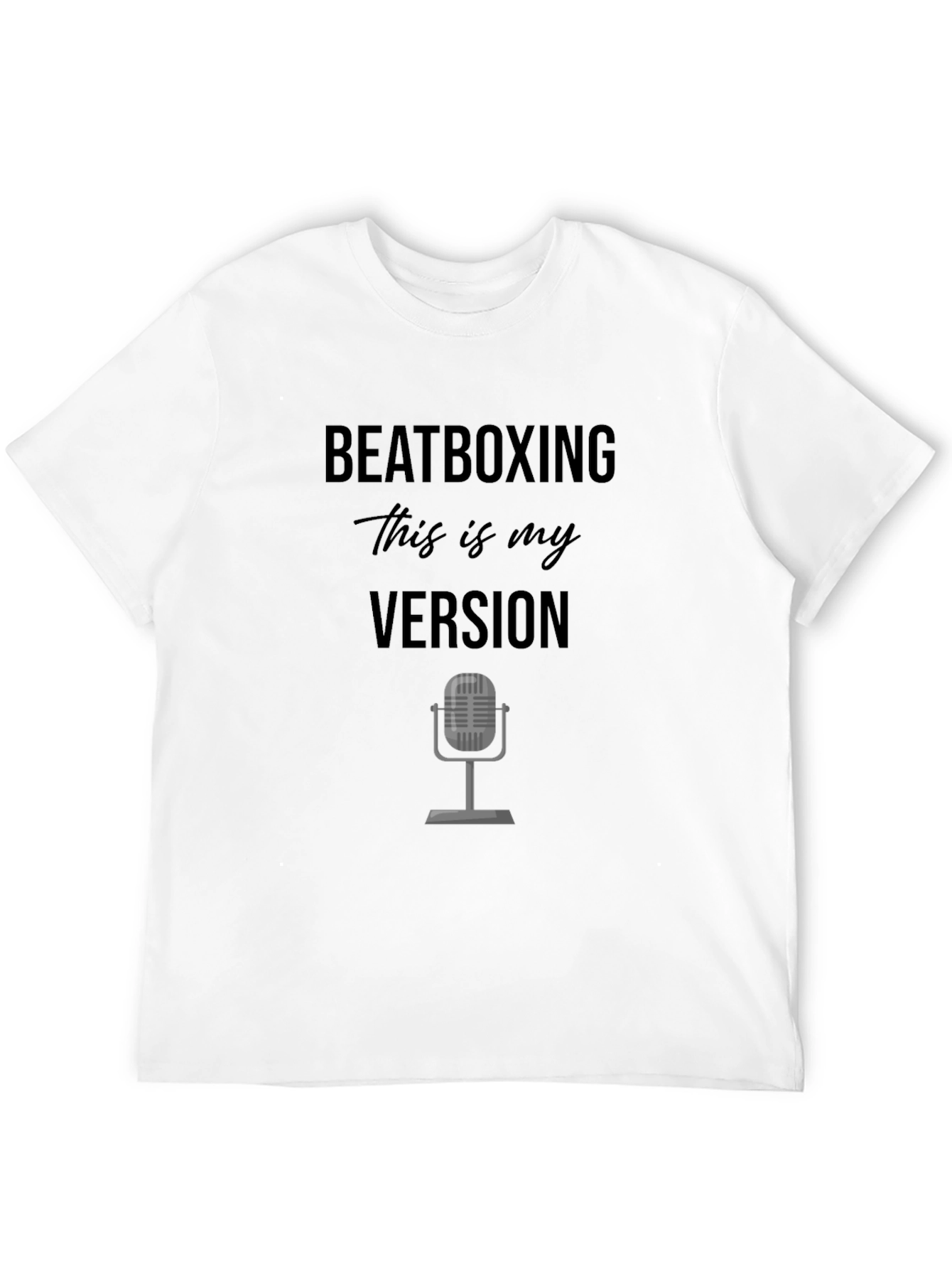 Beatboxing - This is My Version T-Shirt