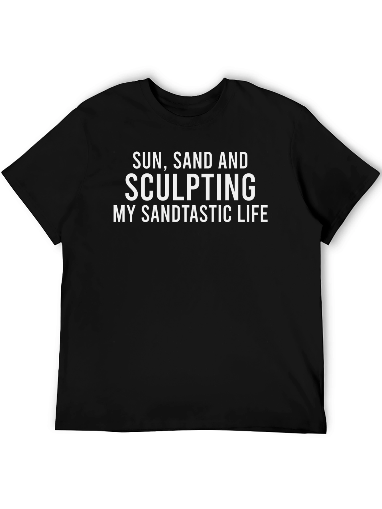Sculpting My Sandtastic Life T-Shirt