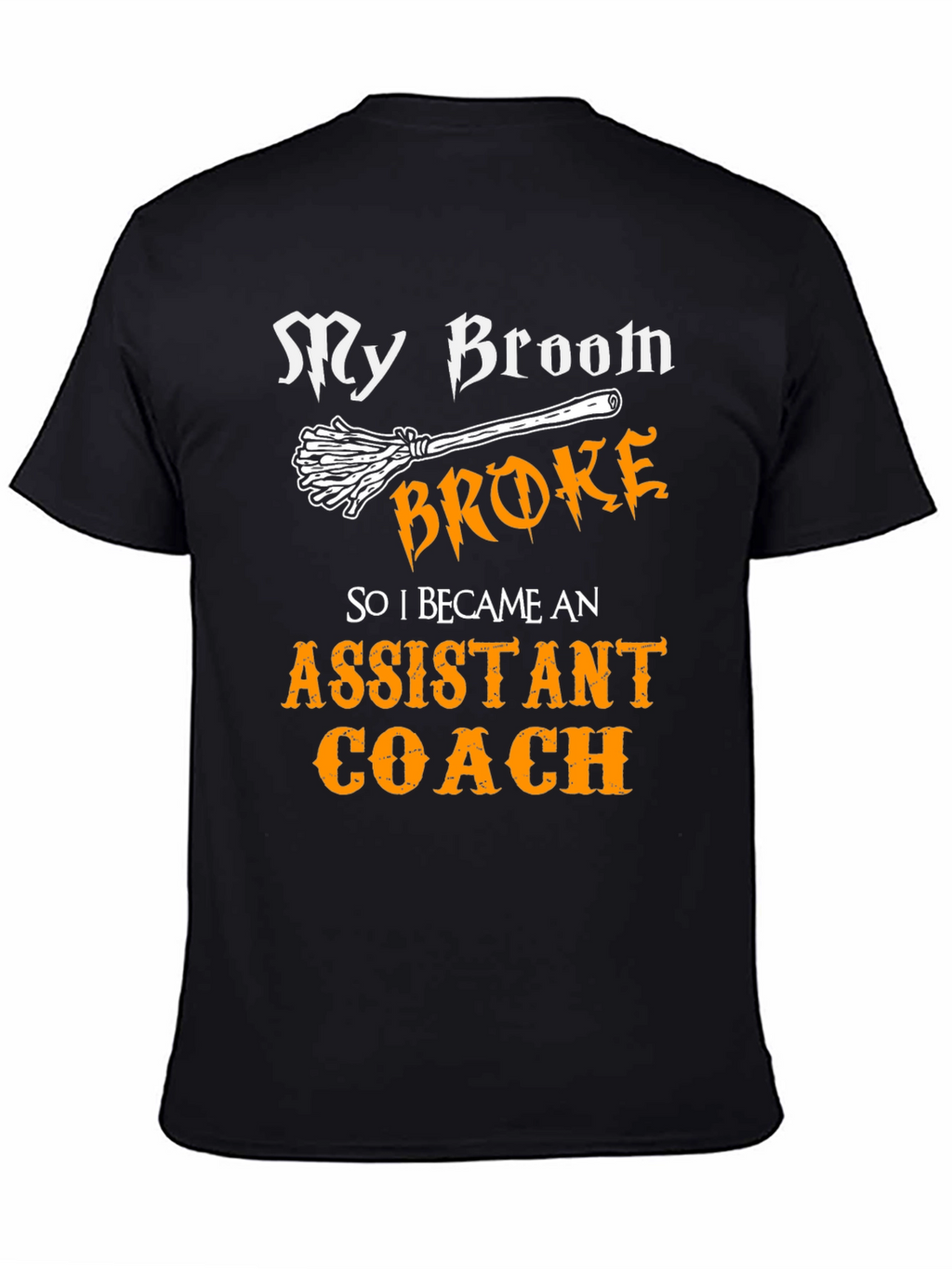 Funny Assistant Coach T-Shirt - Broken Broom