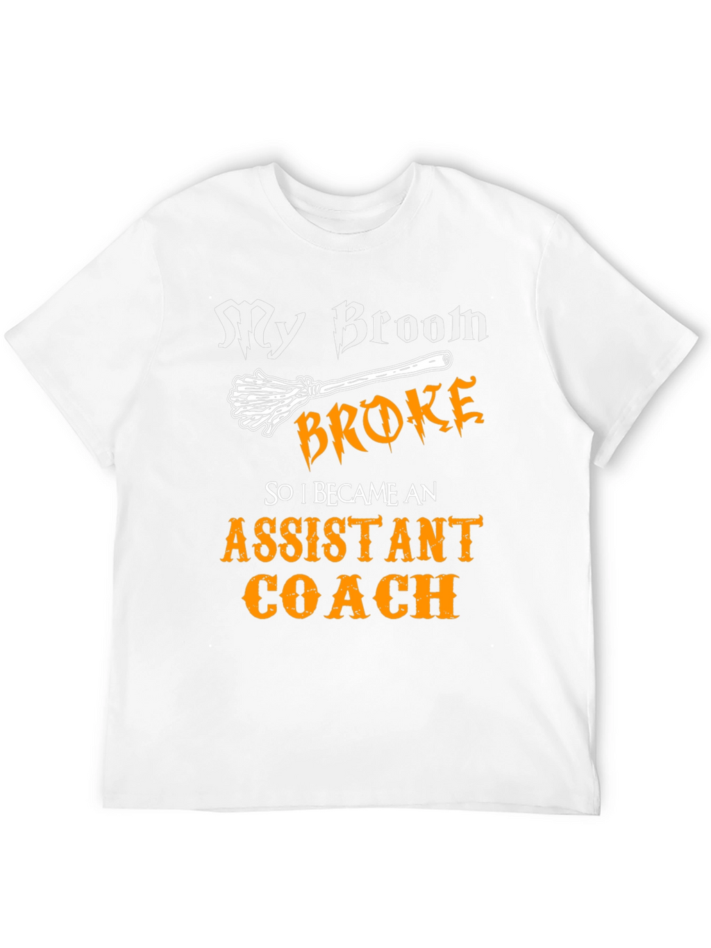 Funny Assistant Coach T-Shirt - Broken Broom