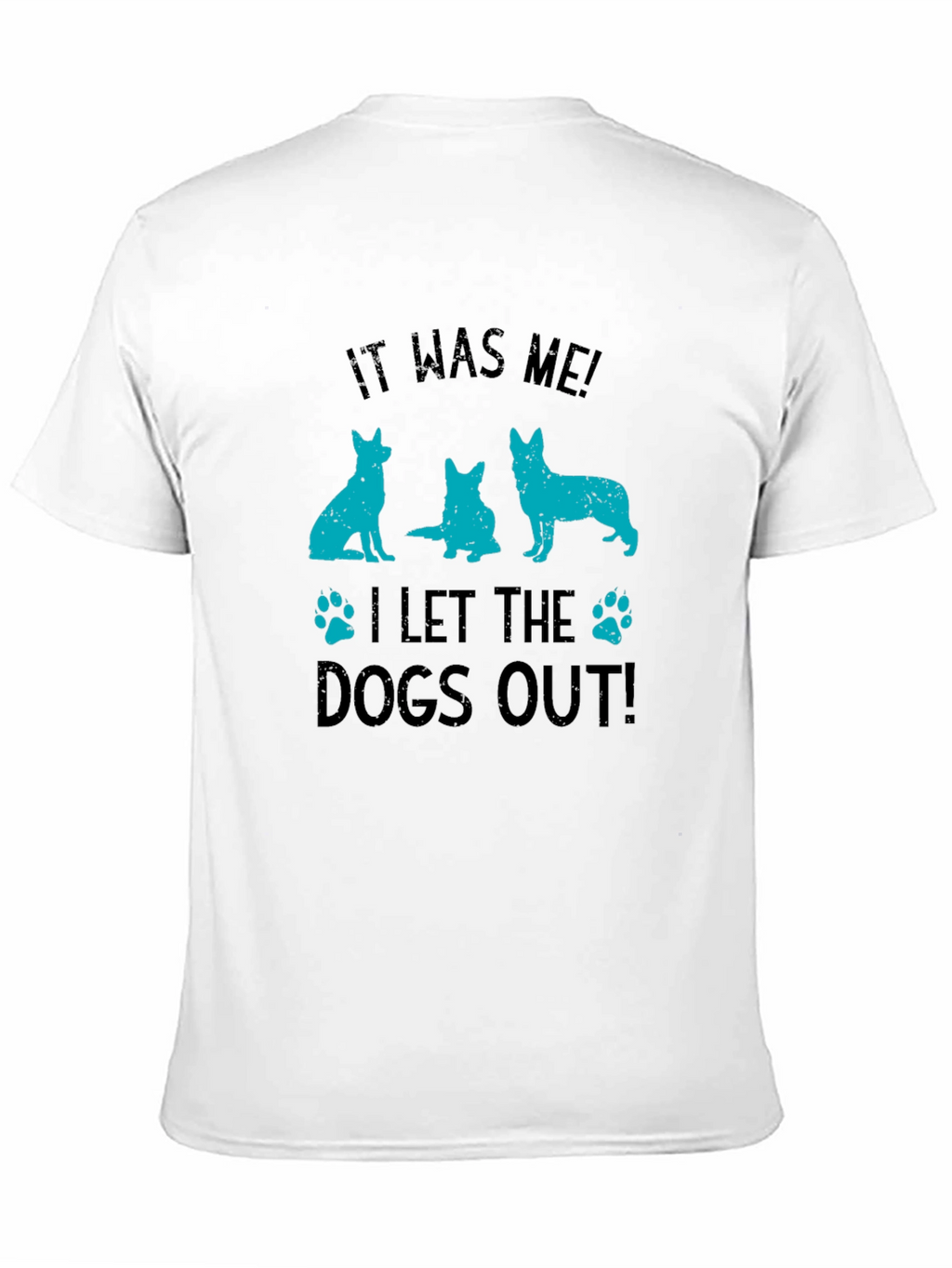 It Was Me! Dogs Out T-Shirt