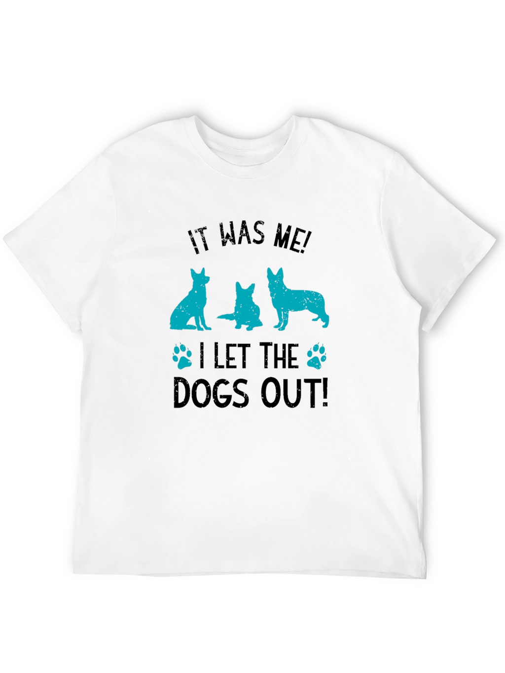It Was Me! Dogs Out T-Shirt