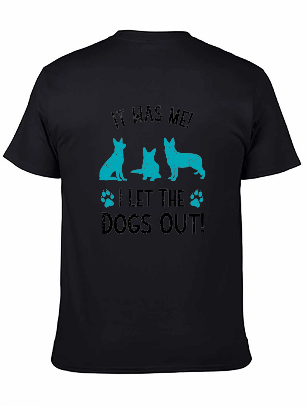 It Was Me! Dogs Out T-Shirt