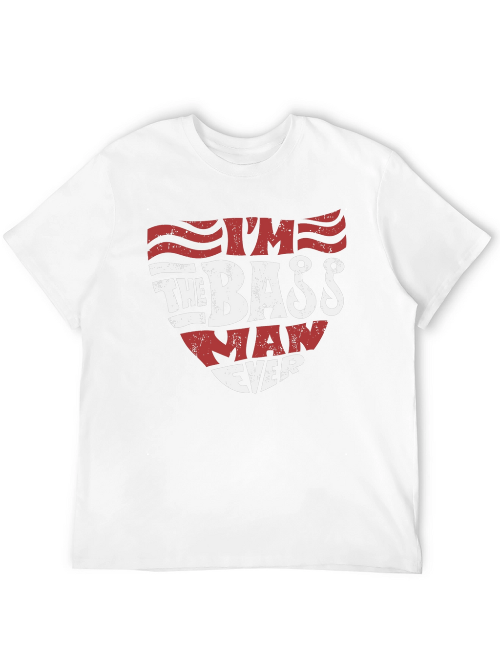 Im The Bass Man Ever T-Shirt Fishing