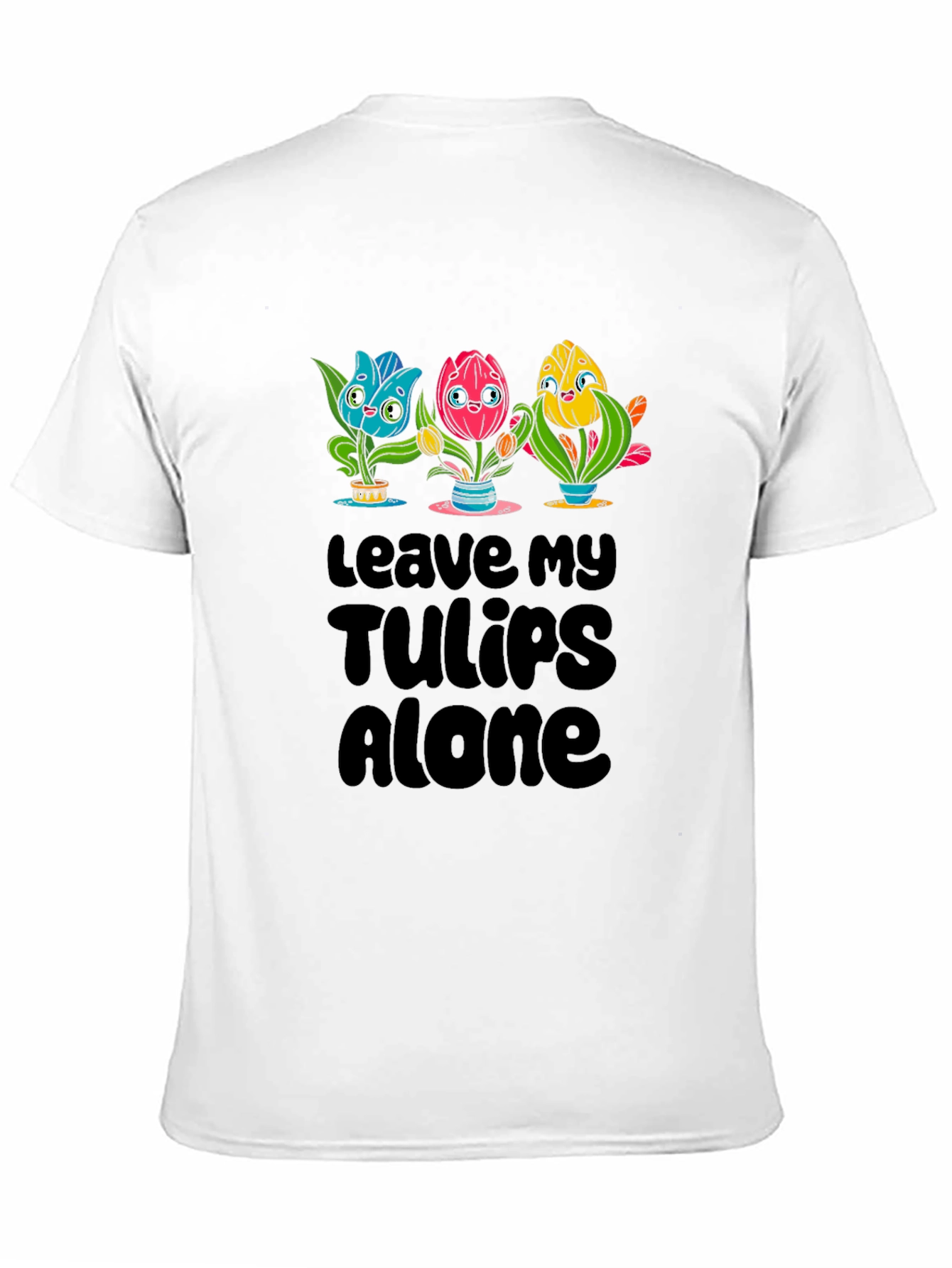 Leave My Tulips Alone Graphic T-Shirt