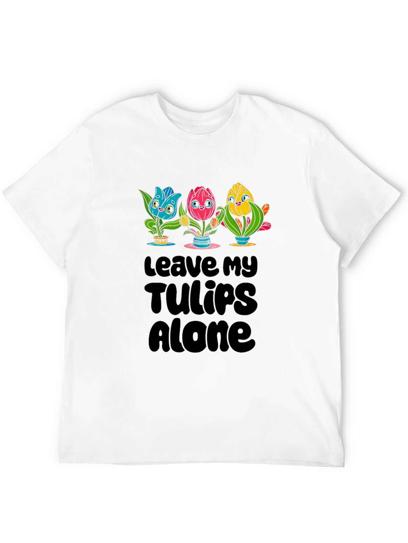 Leave My Tulips Alone Graphic T-Shirt