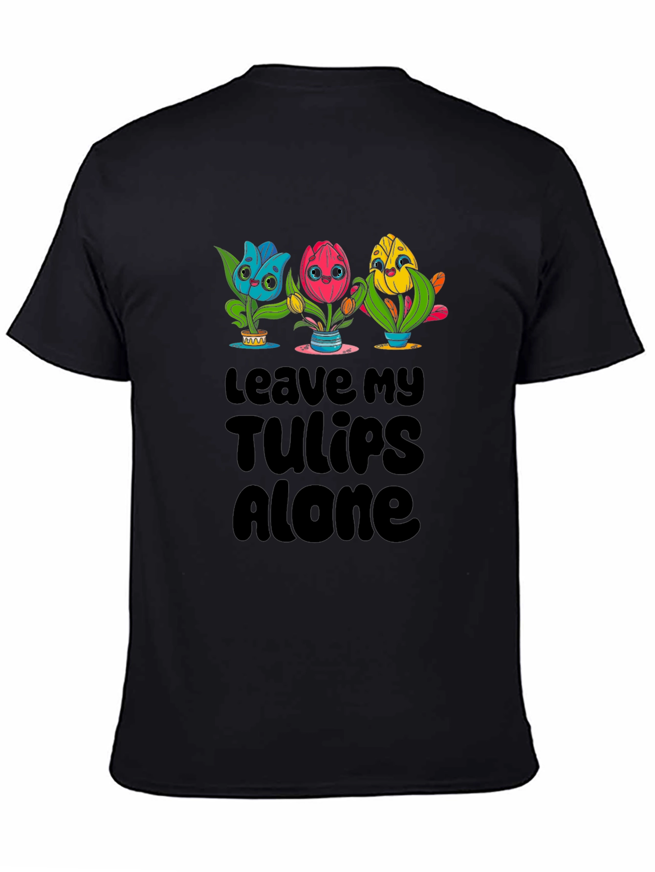 Leave My Tulips Alone Graphic T-Shirt