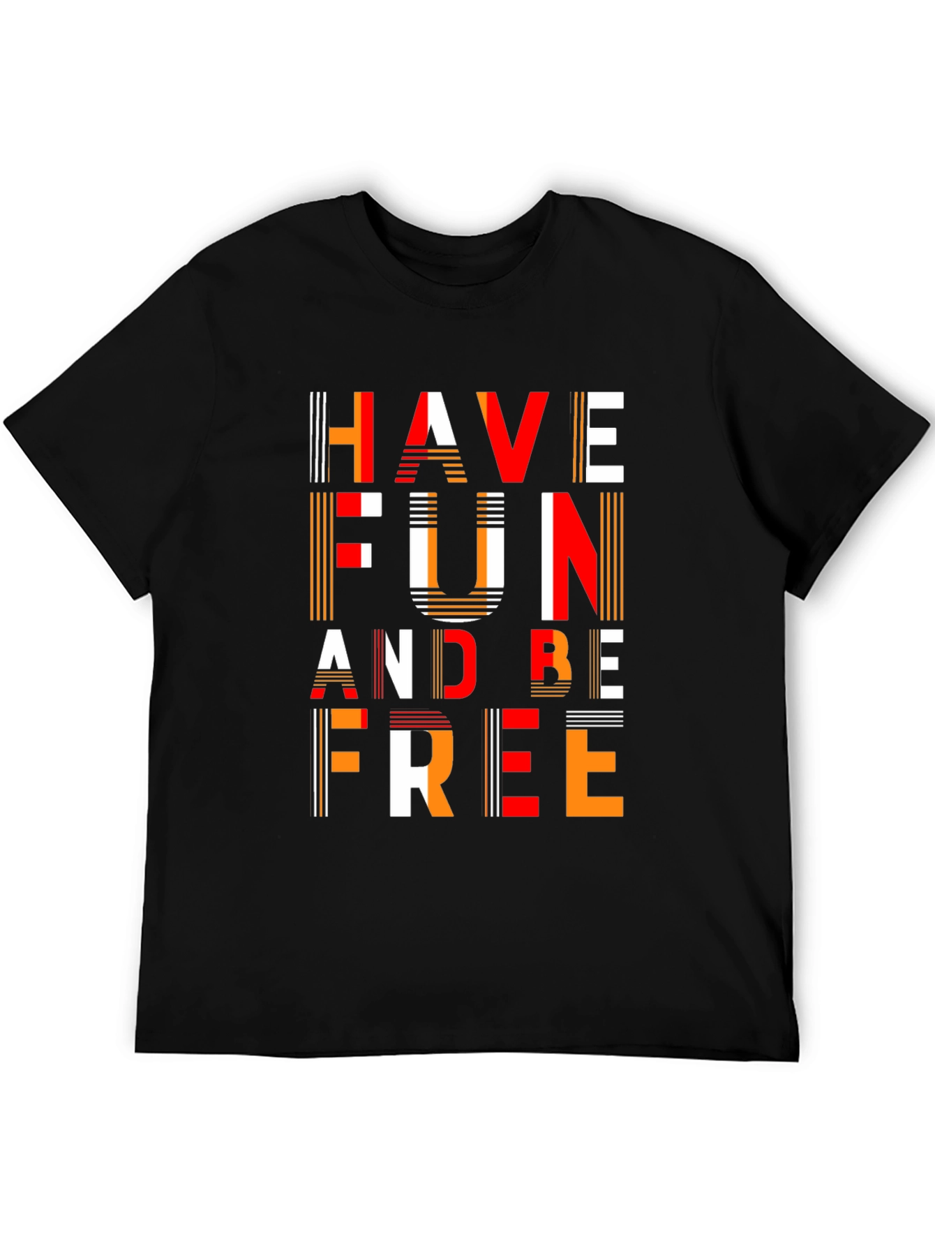 Have Fun and Be Free Graphic T-Shirt