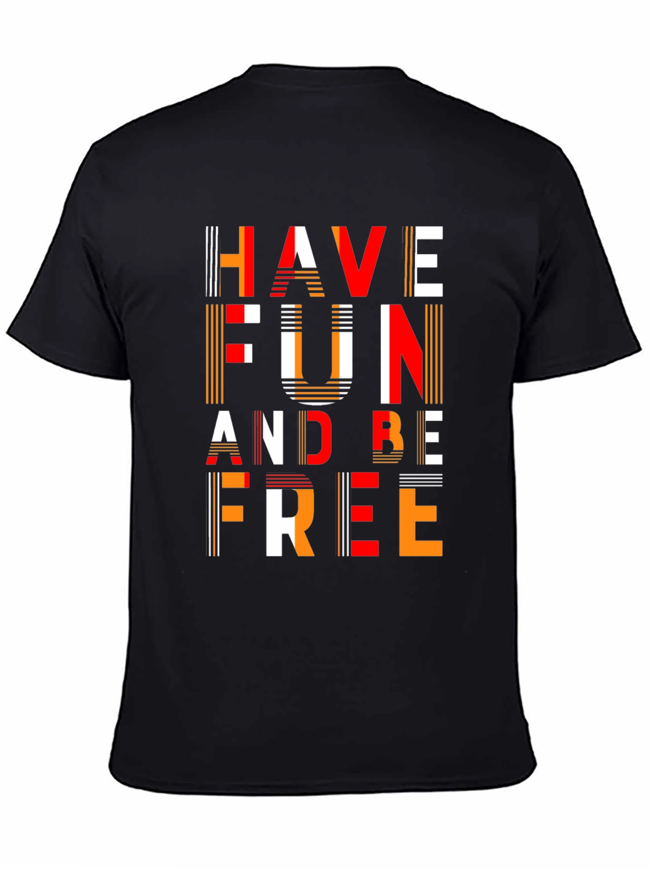 Have Fun and Be Free Graphic T-Shirt