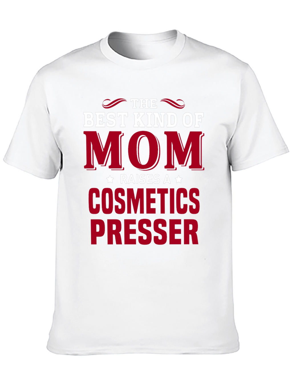Best Kind of Mom T-Shirt: Cosmetics Presser